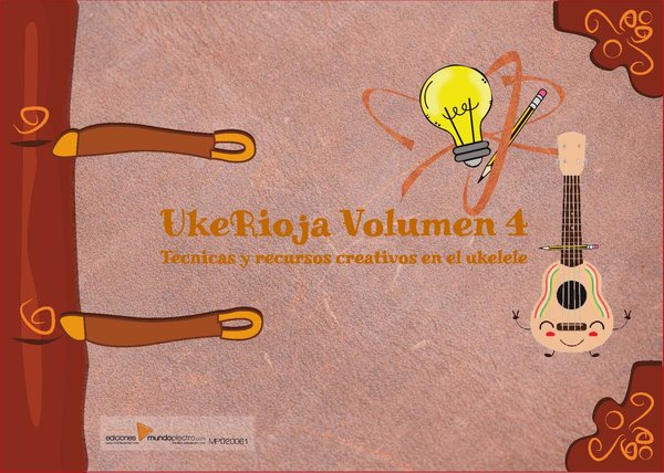 UkeRioja Volumen 4: Técnicas y recursos creativos en el Ukelele (Solo libro)